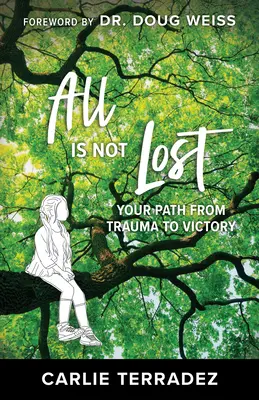 Non tutto è perduto: Il tuo percorso dal trauma alla vittoria - All is Not Lost: Your Path from Trauma to Victory