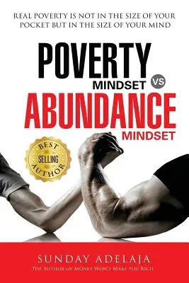 Mentalità di povertà e mentalità di abbondanza: Mentalità della povertà e mentalità dell'abbondanza: La vera povertà non sta nelle dimensioni delle tasche, ma in quelle delle min - Poverty Mindset Vs Abundance Mindset: Poverty Mindset Vs Abundance Mindset: Real poverty is not in the size of your pocket but in the size of your min