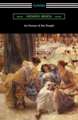 Un nemico del popolo: (Traduzione di R. Farquharson Sharp con introduzione di Otto Heller) - An Enemy of the People: (Translated by R. Farquharson Sharp with an Introduction by Otto Heller)