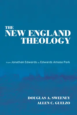 La teologia del New England: Da Jonathan Edwards a Edwards Amasa Park - The New England Theology: From Jonathan Edwards to Edwards Amasa Park
