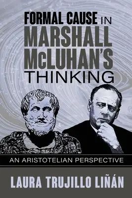 La causa formale nel pensiero di Marshall McLuhan: Una prospettiva aristotelica - Formal Cause in Marshall McLuhan's Thinking: An Aristotelian Perspective