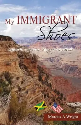 Le mie scarpe da immigrato: Vita con domande, speranza e gratitudine - My Immigrant Shoes: Life with Questions, Hope and Gratitude