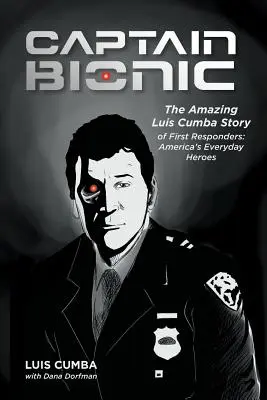 Capitan Bionico: L'incredibile storia di Luis Cumba sui primi soccorritori: Gli eroi di tutti i giorni in America - Captain Bionic: The Amazing Luis Cumba Story of First Responders: America's Everyday Heroes