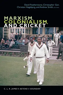Marxismo, colonialismo e cricket: Oltre i confini di C. L. R. James - Marxism, Colonialism, and Cricket: C. L. R. James's Beyond a Boundary