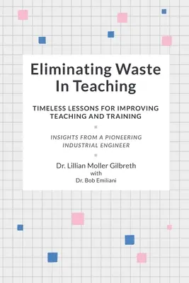 Eliminare gli sprechi nell'insegnamento: lezioni senza tempo per migliorare l'insegnamento e la formazione - Eliminating Waste In Teaching: Timeless Lessons for Improving Teaching and Training