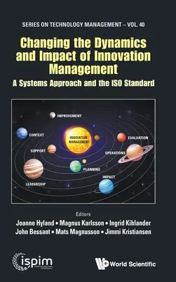 Cambiare le dinamiche e l'impatto della gestione dell'innovazione: Un approccio sistemico e la norma ISO - Changing the Dynamics and Impact of Innovation Management: A Systems Approach and the ISO Standard