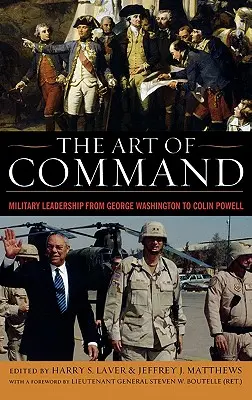 L'arte del comando: La leadership militare da George Washington a Colin Powell - The Art of Command: Military Leadership from George Washington to Colin Powell