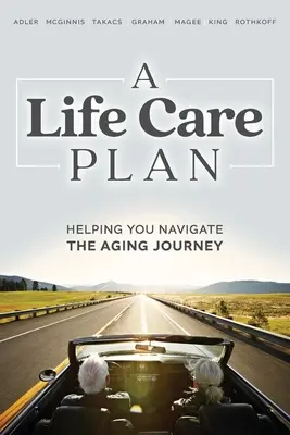 Un piano di assistenza alla vita: Aiutarvi a percorrere il viaggio dell'invecchiamento - A Life Care Plan: Helping You Navigate the Aging Journey