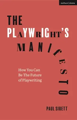 Il manifesto del drammaturgo: Come si può essere il futuro della drammaturgia - The Playwright's Manifesto: How You Can Be the Future of Playwriting