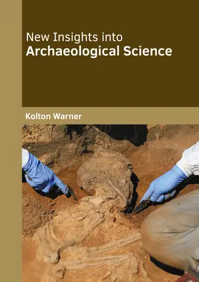 Nuove intuizioni sulla scienza archeologica - New Insights Into Archaeological Science