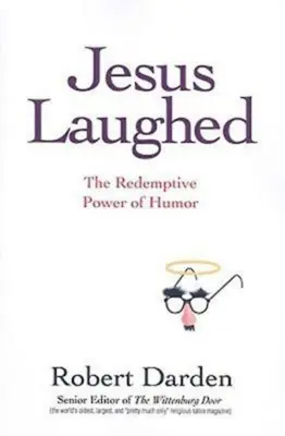 Gesù rideva: Il potere redentivo dell'umorismo - Jesus Laughed: The Redemptive Power of Humor