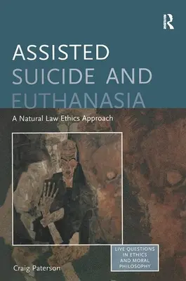 Suicidio assistito ed eutanasia: un approccio di etica della legge naturale - Assisted Suicide and Euthanasia: A Natural Law Ethics Approach