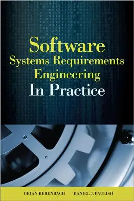 Ingegneria dei requisiti di software e sistemi: In pratica - Software & Systems Requirements Engineering: In Practice