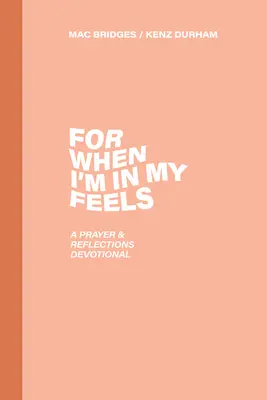 Per quando sono nei miei sentimenti: Un devozionale di preghiera e riflessione - For When I'm in My Feels: A Prayer & Reflections Devotional