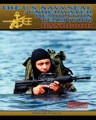 Il manuale della squadra di demolizione subacquea della Marina degli Stati Uniti (Udt) - The U.S. Navy Seal / Underwater Demolition Team (Udt) Handbook