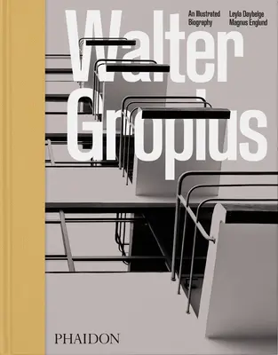 Walter Gropius, una biografia illustrata - Walter Gropius, an Illustrated Biography