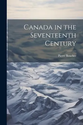 Il Canada nel XVII secolo - Canada in the Seventeenth Century
