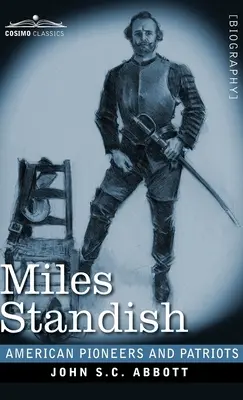 Miles Standish: Capitano dei Pellegrini - Miles Standish: Captain of the Pilgrims
