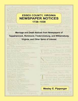 Contea di Essex, Virginia, avvisi nei giornali, 1738-1938. Avvisi di matrimonio e di morte dai giornali di Tappahannock, Richmond, Fredericksburg e Wil. - Essex County, Virginia Newspaper Notices, 1738-1938. Marriage and Death Notices from the Newspapers of Tappahannock, Richmond, Fredericksburg, and Wil