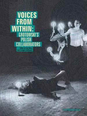 Voci dall'interno: I collaboratori polacchi di Grotowski - Voices from Within: Grotowski's Polish Collaborators