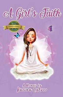 La fede di una ragazza: Un libro di memorie di Karina Calver - A Girl's Faith: A Memoir by Karina Calver