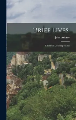 Vite brevi: Principalmente di contemporanei - 'Brief Lives': Chiefly of Contemporaries