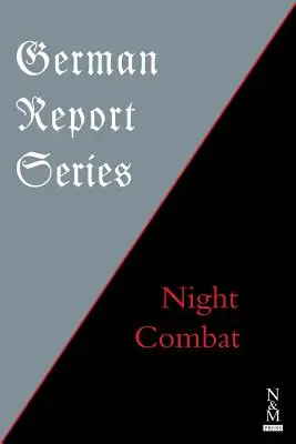 Serie di rapporti tedeschi: Combattimento notturno - German Report Series: Night Combat