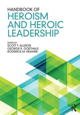 Manuale dell'eroismo e della leadership eroica - Handbook of Heroism and Heroic Leadership