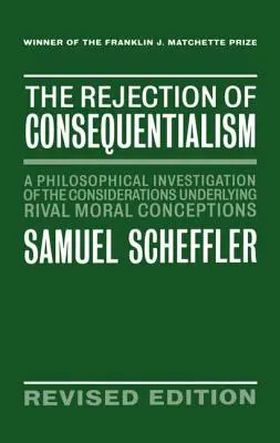 Il rifiuto del consequenzialismo: Un'indagine filosofica sulle considerazioni alla base delle concezioni morali rivali - The Rejection of Consequentialism: A Philosophical Investigation of the Considerations Underlying Rival Moral Conceptions