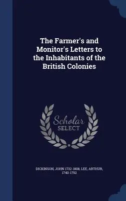 Le lettere dell'agricoltore e del monitore agli abitanti delle colonie britanniche - The Farmer's and Monitor's Letters to the Inhabitants of the British Colonies