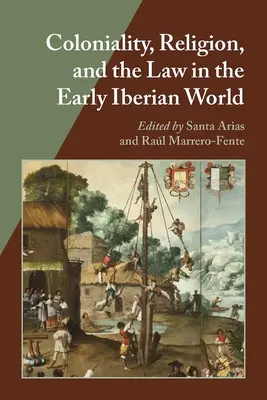 Colonialità, religione e legge nel primo mondo iberico - Coloniality, Religion, and the Law in the Early Iberian World
