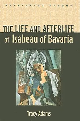 La vita e l'aldilà di Isabeau di Baviera - The Life and Afterlife of Isabeau of Bavaria