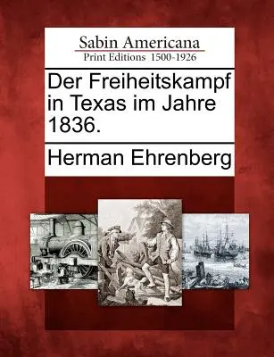 Il campo dei liberali in Texas nel 1836. - Der Freiheitskampf in Texas Im Jahre 1836.