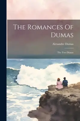 I romanzi di Dumas: Le due Diana - The Romances Of Dumas: The Two Dianas