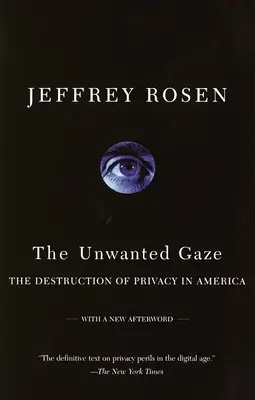 Lo sguardo indesiderato: La distruzione della privacy in America - The Unwanted Gaze: The Destruction of Privacy in America
