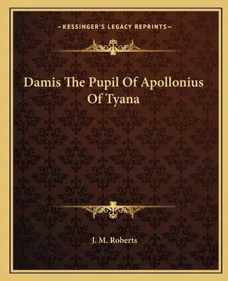 Damis l'allievo di Apollonio di Tyana - Damis The Pupil Of Apollonius Of Tyana