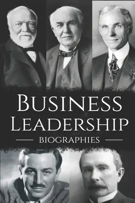 Biografie sulla leadership aziendale: Il cofanetto definitivo sulla leadership aziendale - Business Leadership Biographies: The Ultimate Box Set on Business Leadership