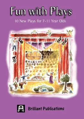 Divertirsi con le commedie: 10 nuovi spettacoli per bambini dai 7 agli 11 anni - Fun with Plays: 10 New Plays for 7-11 Year Olds