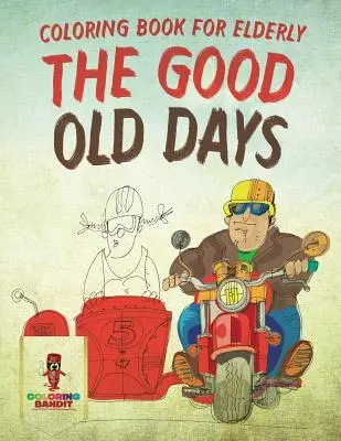 I bei tempi andati: Libro da colorare per anziani - The Good Old Days: Coloring Book for Elderly