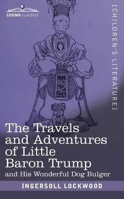 I viaggi e le avventure del piccolo barone Trump e del suo meraviglioso cane Bulger - The Travels and Adventures of Little Baron Trump: and His Wonderful Dog Bulger