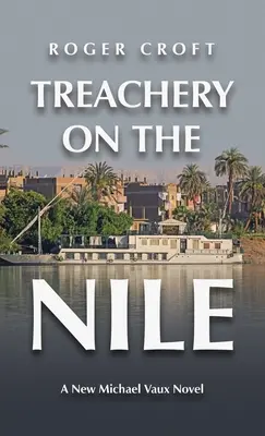 Tradimento sul Nilo: Un nuovo romanzo di Michael Vaux - Treachery on the Nile: A New Michael Vaux Novel