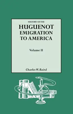 Storia dell'emigrazione ugonotta in America. Volume II - History of the Huguenot Emigration to America. Volume II
