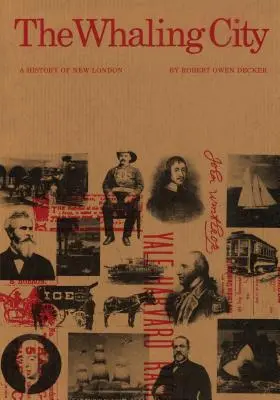 La città delle balene: Storia di New London - The Whaling City: A History of New London