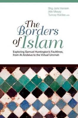 I confini dell'Islam: Esplorando le linee di faglia di Samuel Huntington, da Al-Andalus alla Ummah virtuale - Borders of Islam: Exploring Samuel Huntington's Faultlines, from Al-Andalus to Virtual Ummah