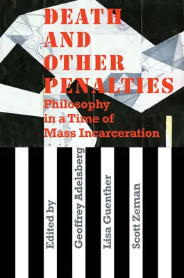 Morte e altre pene: La filosofia in un'epoca di incarcerazioni di massa - Death and Other Penalties: Philosophy in a Time of Mass Incarceration