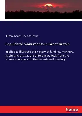 Monumenti sepolcrali in Gran Bretagna: applicati per illustrare la storia delle famiglie, delle maniere, delle abitudini e delle arti, nei diversi periodi della storia del mondo. - Sepulchral monuments in Great Britain: applied to illustrate the history of families, manners, habits and arts, at the different periods from the Norm