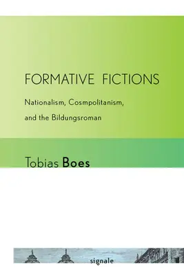 Finzioni formative: Nazionalismo, Cosmopolitismo e Bildungsroman - Formative Fictions: Nationalism, Cosmopolitanism, and the Bildungsroman