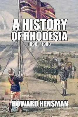 Storia della Rhodesia 1890-1900 - A History of Rhodesia 1890-1900