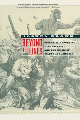 Oltre le linee: La cronaca pittorica, la vita quotidiana e la crisi dell'America dell'età dorata - Beyond the Lines: Pictorial Reporting, Everyday Life, and the Crisis of Gilded Age America