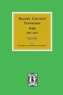 Testamenti della contea di Maury, Tennessee, 1807-1832. - Maury County, Tennessee Wills, 1807-1832.